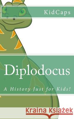 Diplodocus: A History Just for Kids! Kidcaps 9781478224686 Createspace - książka