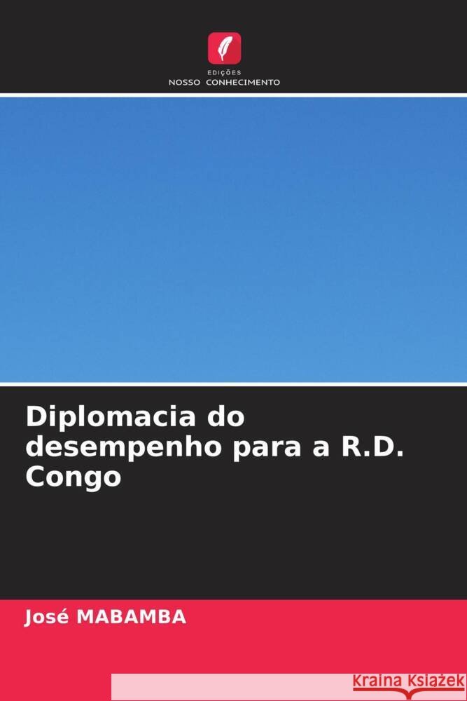 Diplomacia do desempenho para a R.D. Congo Jos? Mabamba 9786208024970 Edicoes Nosso Conhecimento - książka