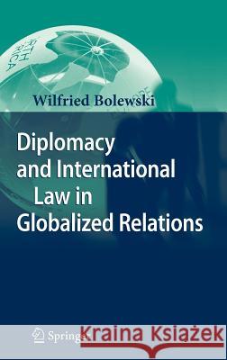 Diplomacy and International Law in Globalized Relations Wilfried Bolewski 9783540711001 Springer - książka