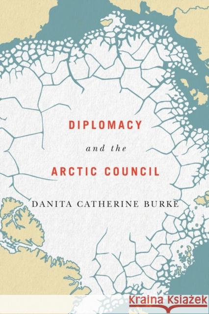 Diplomacy and the Arctic Council Danita Catherine Burke 9780773559196 McGill-Queen's University Press - książka