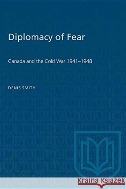 DIPLOMACY FEAR CANADA COLD WAR 1941-1P  9780802066848 TORONTO UNIVERSITY PRESS - książka