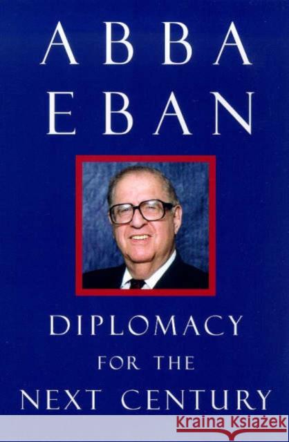 Diplomacy for the Next Century Abba Solomon Eban 9780300078602 Yale University Press - książka
