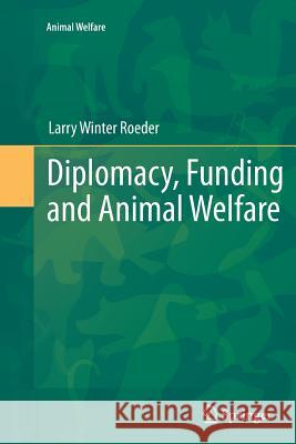 Diplomacy, Funding and Animal Welfare Larry Winter Roeder 9783642270611 Springer - książka
