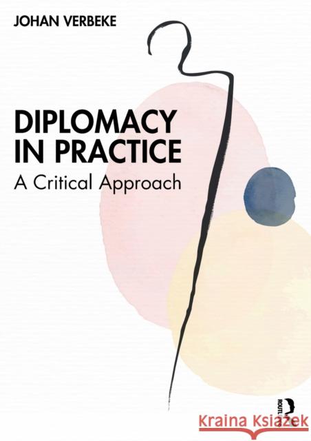 Diplomacy in Practice: A Critical Approach Johan Verbeke 9781032287089 Taylor & Francis Ltd - książka