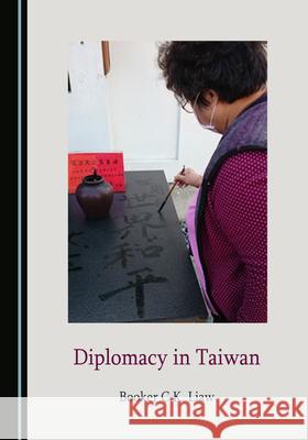 Diplomacy in Taiwan Booker C. K. Liaw 9781527578166 Cambridge Scholars Publishing - książka