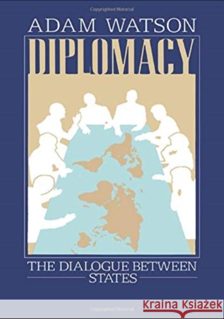 Diplomacy: The Dialogue Between States Adam Watson 9781138157583 Routledge - książka