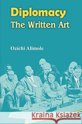 Diplomacy. the Written Art Ozichi Alimole 9789780810238 Heinemann Educational Books (Nigeria) Ltd. - książka