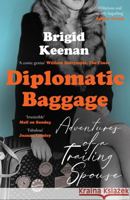 Diplomatic Baggage: Adventures of a Trailing Spouse Brigid Keenan 9781526654915 Bloomsbury Publishing PLC - książka