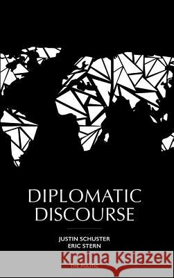 Diplomatic Discourse Justin Schuster, Eric Stern (Uppsala Universitet, Sweden) 9781329056275 Lulu.com - książka