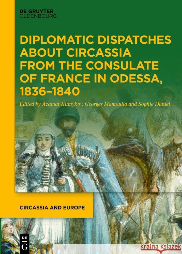 Diplomatic Dispatches about Circassia from the Consulate of France in Odessa, 1836-1840  9783110785180 Walter de Gruyter - książka