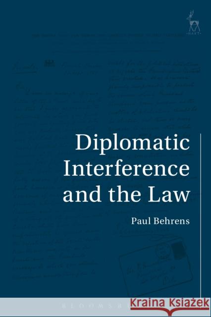Diplomatic Interference and the Law Paul Behrens 9781509924592 Hart Publishing - książka