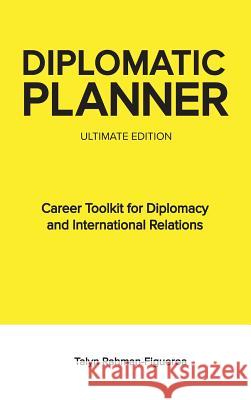 Diplomatic Planner: Career Development Toolkit for Diplomacy and International Relations Talyn Rahman-Figueroa 9781726490290 Grassroot Diplomat - książka