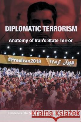 Diplomatic Terrorism: Anatomy of Iran's State Terror National Council of Resistance of Iran Tom Ridge  9781739617325 National Council of Resistance of Iran - książka