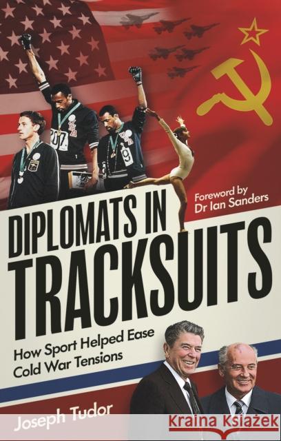 Diplomats in Tracksuits: How Sport Helped Ease Cold War Tensions Joseph Tudor 9781836801405 Pitch Publishing Ltd - książka