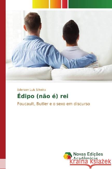 Édipo (não é) rei : Foucault, Butler e o sexo em discurso Silveira, Éderson Luis 9783330752047 Novas Edicioes Academicas - książka