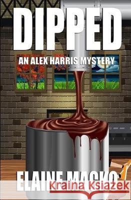 Dipped: An Alex Harris Mystery Elaine Macko 9781975800925 Createspace Independent Publishing Platform - książka