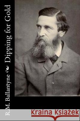 Dipping for Gold Robert Michael Ballantyne 9781517218034 Createspace - książka