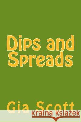 Dips and Spreads Gia Scott 9781495407000 Createspace - książka