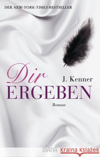 Dir ergeben : Roman. Deutsche Erstausgabe Kenner, J. 9783453357662 Diana - książka