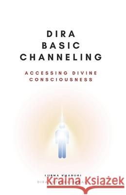 Dira Basic Channeling: Accessing Divine Consciousness Lubna Kharusi 9781912409273 Dira Publishing Limited - książka