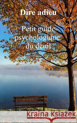 Dire adieu: Petit guide psychologique du deuil Louboff, Francois 9782956073512 Afnil - książka