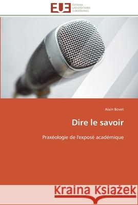 Dire le savoir Bovet-A 9786131507250 Editions Universitaires Europeennes - książka