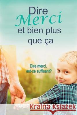 Dire merci et bien plus que ça Mosgrove, Ralph 9781774190050 Maple Leaf Publishing Inc - książka