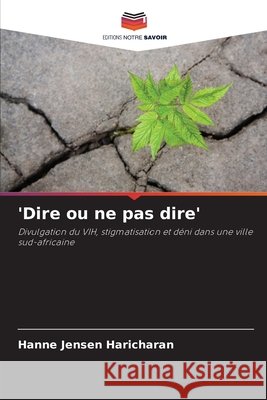 'Dire ou ne pas dire' Haricharan, Hanne Jensen 9786203512656 Editions Notre Savoir - książka
