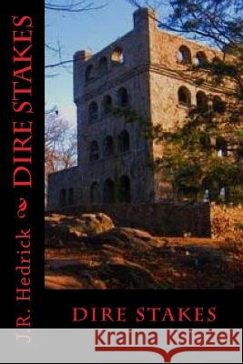 Dire Stakes J. R. Hedrick 9781519657633 Createspace Independent Publishing Platform - książka