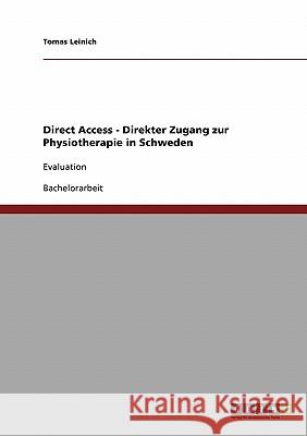 Direct Access. Direkter Zugang zur Physiotherapie in Schweden: Evaluation Leinich, Tomas 9783638909938 Grin Verlag - książka