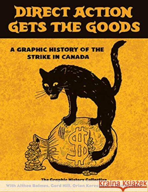 Direct Action Gets the Goods: A Graphic History of the Strike in Canada Graphic History Collective 9781771134170 Between the Lines - książka