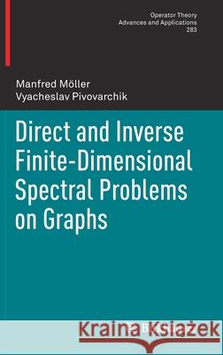Direct and Inverse Finite-Dimensional Spectral Problems on Graphs M Vyacheslav Pivovarchik 9783030604837 Birkhauser - książka