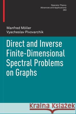 Direct and Inverse Finite-Dimensional Spectral Problems on Graphs Möller, Manfred, Vyacheslav Pivovarchik 9783030604868 Springer International Publishing - książka