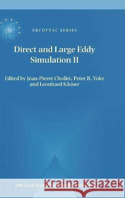 Direct and Large-Eddy Simulation II Jean-Pierre Chollet Jean-Pierre Chollet Peter R. Voke 9780792346876 Kluwer Academic Publishers - książka