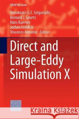 Direct and Large-Eddy Simulation X Dimokratis G. E. Grigoriadis Bernard J. Geurts Hans Kuerten 9783319632117 Springer - książka