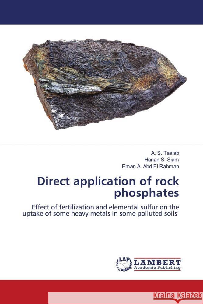 Direct application of rock phosphates Taalab, A. S., Siam, Hanan S., Abd El Rahman, Eman A. 9786204985497 LAP Lambert Academic Publishing - książka
