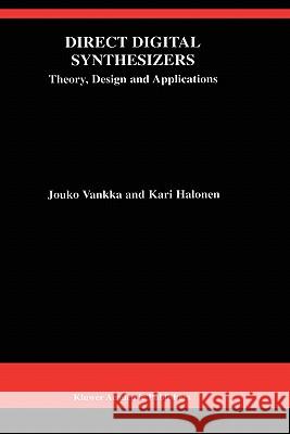 Direct Digital Synthesizers: Theory, Design and Applications Vankka, Jouko 9780792373667 Kluwer Academic Publishers - książka