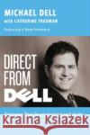Direct from Dell: Strategies That Revolutionized an Industry Michael Dell Catherine Fredman 9780060845728 HarperCollins Publishers