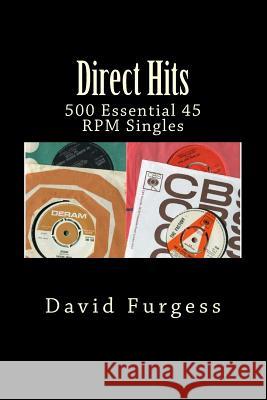 Direct Hits: 500 Essential 45 RPM Singles David Furgess 9781519547491 Createspace Independent Publishing Platform - książka