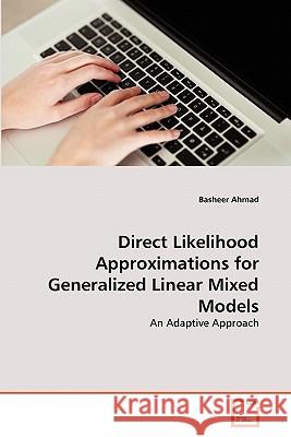 Direct Likelihood Approximations for Generalized Linear Mixed Models Basheer Ahmad 9783639286939 VDM Verlag - książka