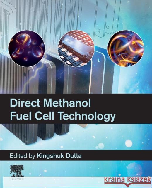 Direct Methanol Fuel Cell Technology Kingshuk Dutta 9780128191583 Elsevier - książka