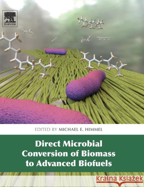Direct Microbial Conversion of Biomass to Advanced Biofuels Himmel, Michael E   9780444595928 Elsevier Science - książka