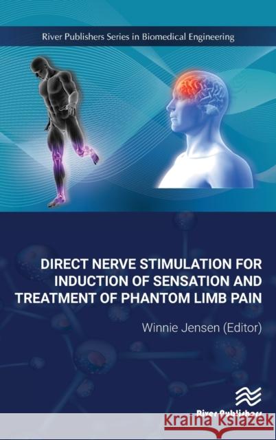 Direct Nerve Stimulation for Induction of Sensation and Treatment of Phantom Limb Pain Winnie Jensen 9788770220767 River Publishers - książka