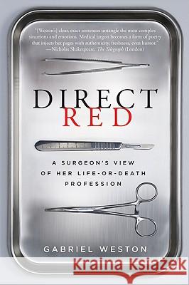 Direct Red: A Surgeon's View of Her Life-Or-Death Profession Gabriel Weston 9780061725418 Harper - książka