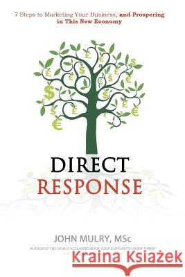 Direct Response: 7 Steps to Marketing Your Business and Prospering in This New Economy Jim Toner John Mulry 9780992800321 Expect Success Academy - książka