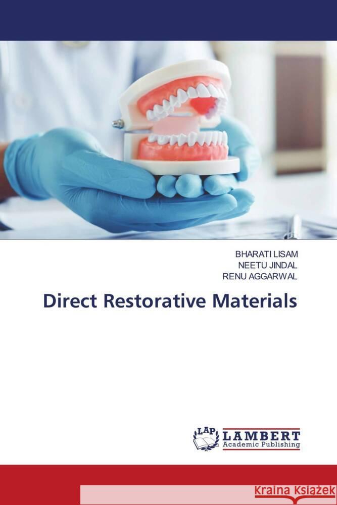 Direct Restorative Materials LISAM, BHARATI, Jindal, Neetu, Aggarwal, Renu 9786139453283 LAP Lambert Academic Publishing - książka