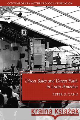 Direct Sales and Direct Faith in Latin America Peter S. Cahn 9780230112490 Palgrave MacMillan - książka