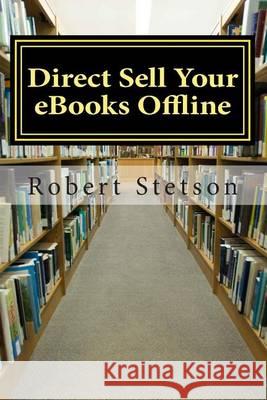 Direct Sell Your eBooks Offline Robert Stetson 9781494492502 Createspace - książka