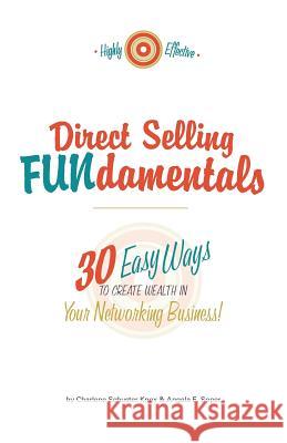 Direct Selling FUNdamentals: 30 Easy Ways to Create Wealth in Your Networking Business Soper, Angela E. 9781481065351 Createspace - książka