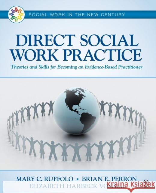 Direct Social Work Practice: Theories and Skills for Becoming an Evidence-Based Practitioner Brian E. Perron Mary C. Ruffolo Elizabeth H. Voshel 9781483379241 Sage Publications, Inc - książka